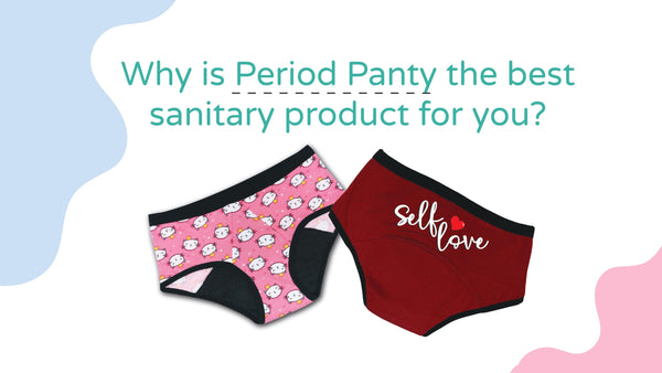 Why is Period panty the best sanitary product for you? - D'chica