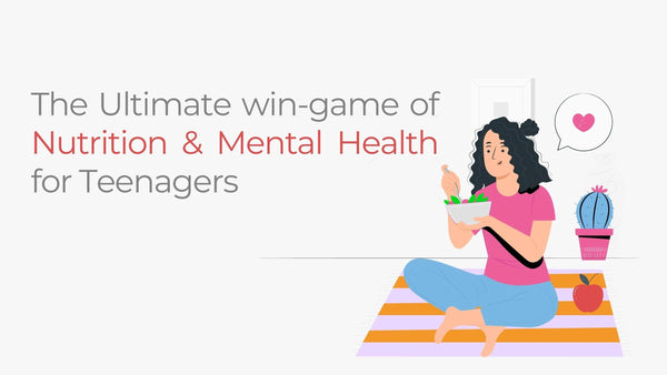 The Ultimate win-game of Nutrition & Mental Health for Teenagers - D'chica