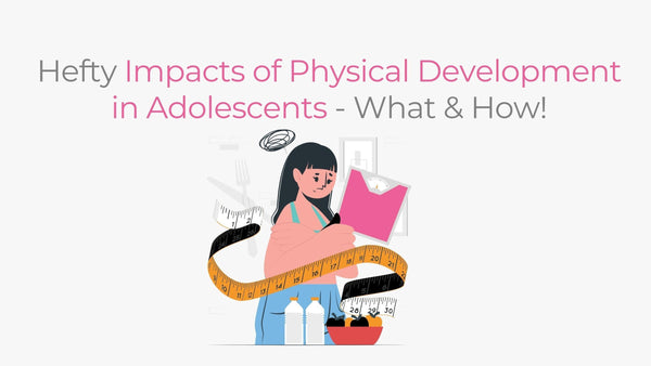 Hefty Impacts of Physical Development in Adolescents- What & How! - D'chica