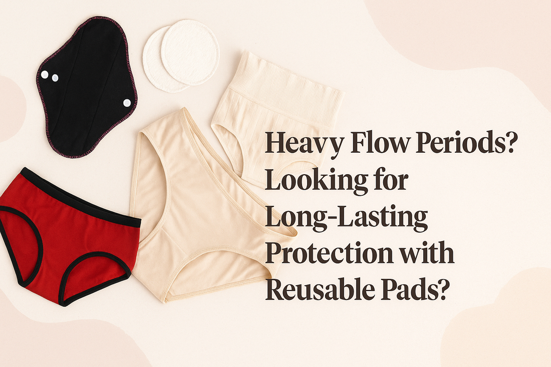Heavy Flow Periods? Looking for Long-Lasting Protection with Reusable Pads?