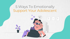5 Ways To Emotionally Support Your Teenager