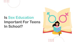 Is Sex Education Important For Teens In School?