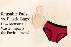 Reusable Pads vs. Plastic Bags: How Menstrual Waste Impacts the Environment?