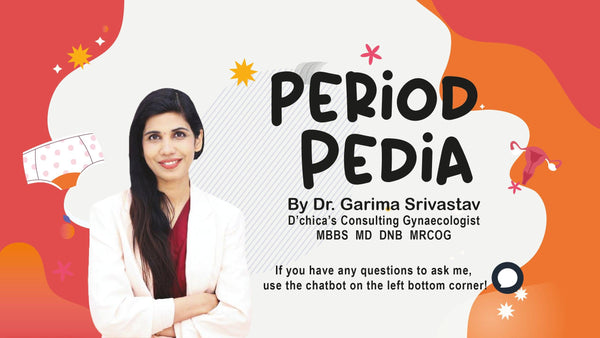 Period Pedia By Dr Garima Srivastav - D'chica's Consulting Gynae - D'chica