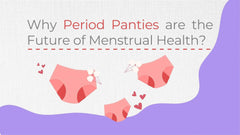 Why Period Panties are the Future of Menstrual Health?