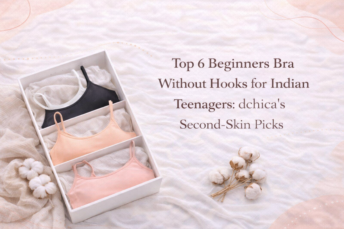 Top 6 Beginners Bra Without Hooks for Indian Teenagers: dchica’s Second-Skin Picks