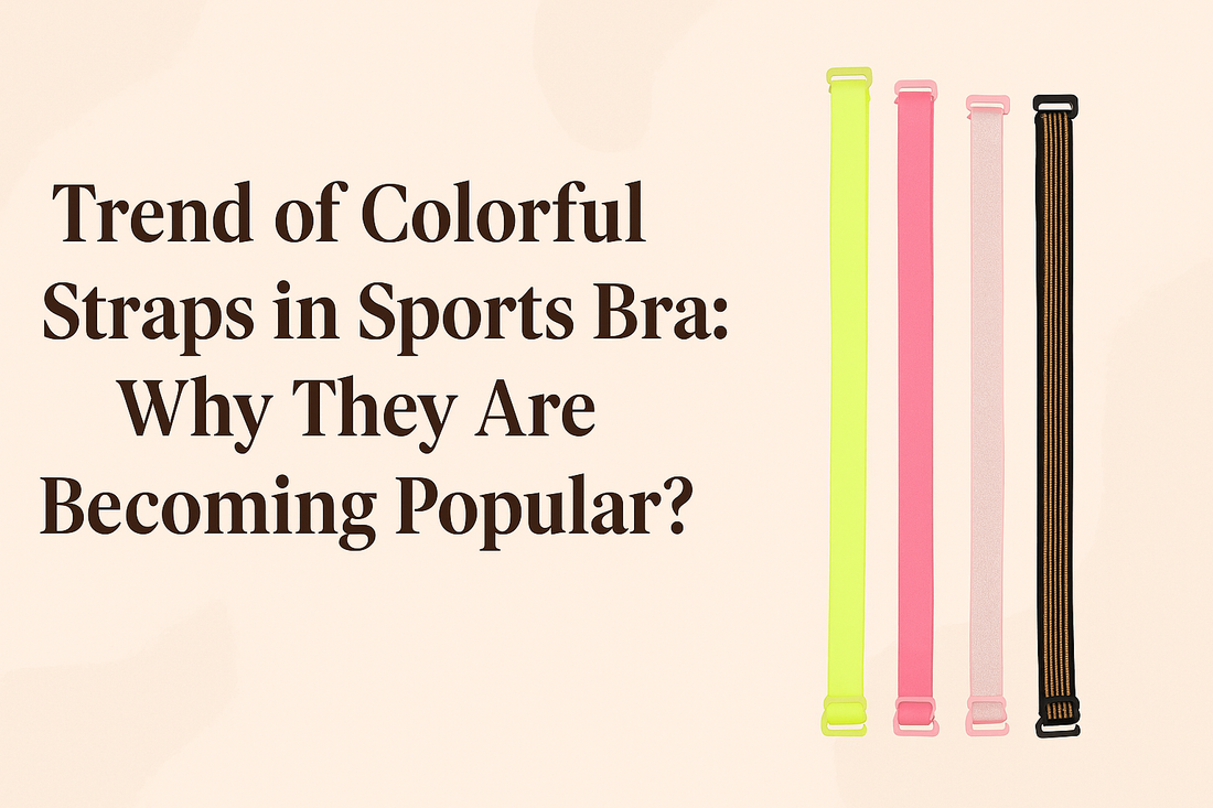 Trend of Colorful Straps in Sports Bra: Why They Are Becoming Popular ?