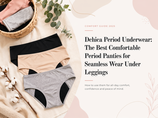 Dchica Period Underwear: The Best Comfortable Period Panties for Seamless Wear Under Leggings and How to Use Them