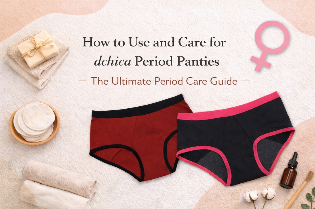 How to Use and Care for dchica Period Panties The Ultimate Period Care Guide