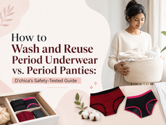 How to Wash and Reuse Period Underwear vs. Period Panties: D'chica's Safety-Tested Guide