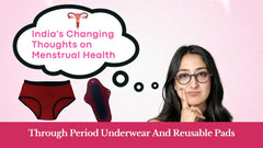 India's Changing Thoughts on Menstrual Health Through Period Underwear and Reusable Pads