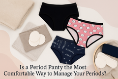 Is a Period Panty the Most Comfortable Way to Manage Your Periods?