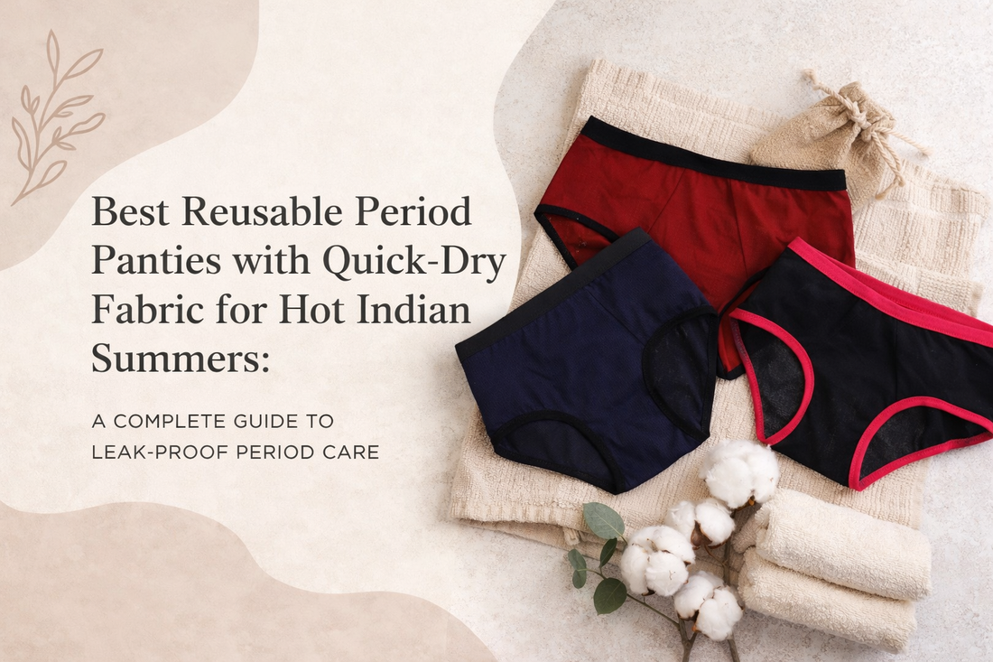 Best Reusable Period Panties with Quick-Dry Fabric for Hot Indian Summers: A Complete Guide to Leak-Proof Period Care