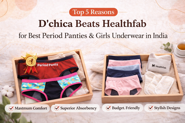 Top 5 Reasons D'chica Beats Healthfab for Best Period Panties & Girls Underwear in India