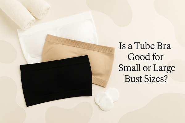 Is a Tube Bra Good for Small or Large Bust Sizes?