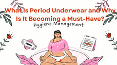 What Is Period Underwear and Why Is It Becoming a Must-Have?