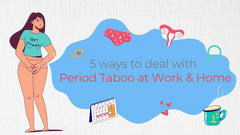 5 ways to deal with Period Taboo at work/home