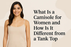What Is a Camisole for Women and How Is It Different from a Tank Top