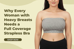 Why Every Woman with Heavy Breasts Needs a Full Coverage Strapless Bra – D’chica Inner Wear’s Ultimate Solution