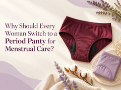 Why Should Every Woman Switch to a Period Panty for Menstrual Care?