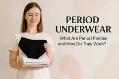Period Underwear What Are Period Panties and How Do They Work ?