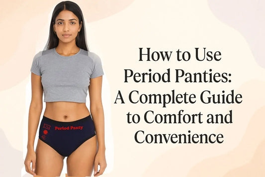 How to Use Period Panties: A Complete Guide to Comfort and Convenience