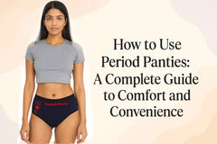 How to Use Period Panties: A Complete Guide to Comfort and Convenience